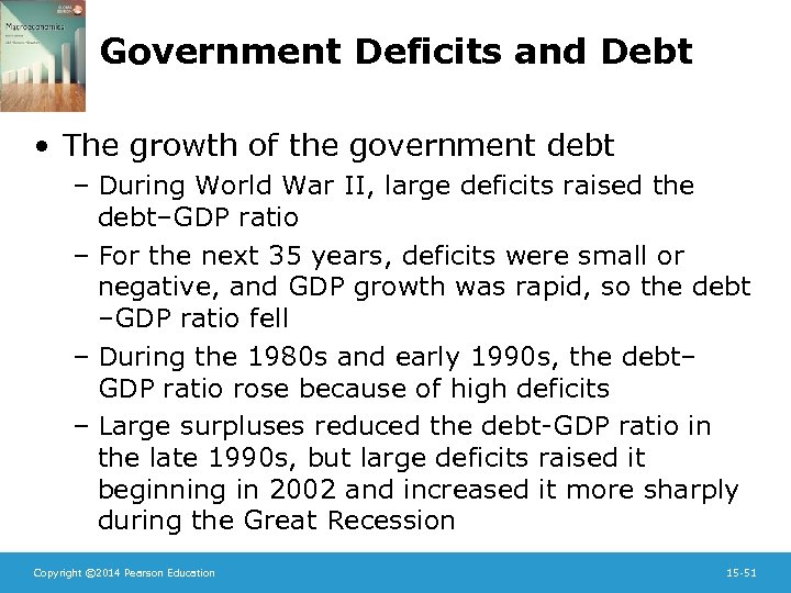 Government Deficits and Debt • The growth of the government debt – During World