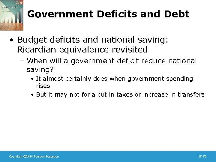 Government Deficits and Debt • Budget deficits and national saving: Ricardian equivalence revisited –