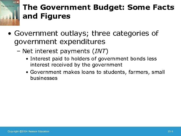 The Government Budget: Some Facts and Figures • Government outlays; three categories of government