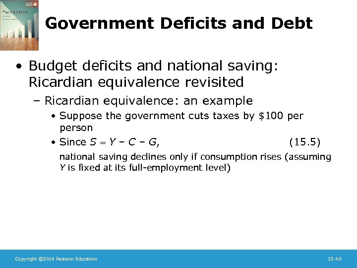 Government Deficits and Debt • Budget deficits and national saving: Ricardian equivalence revisited –