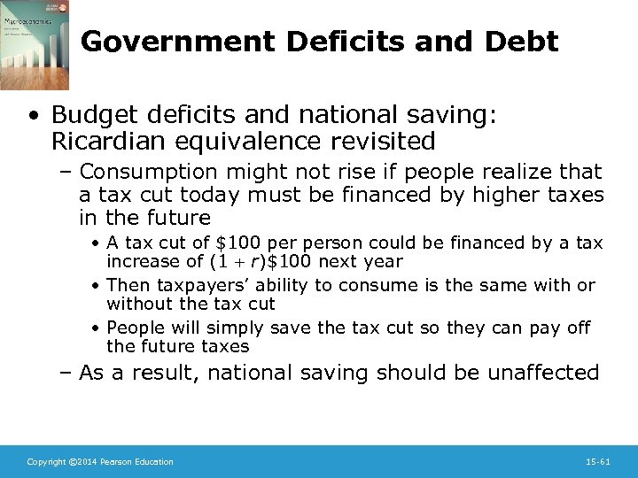 Government Deficits and Debt • Budget deficits and national saving: Ricardian equivalence revisited –