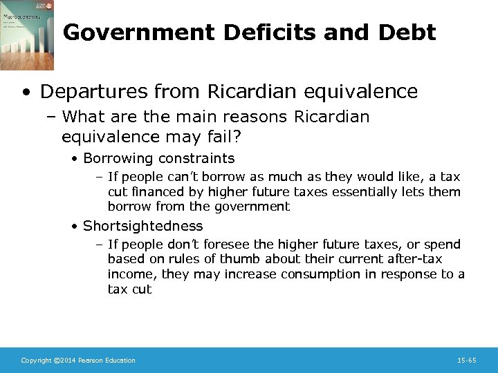 Government Deficits and Debt • Departures from Ricardian equivalence – What are the main
