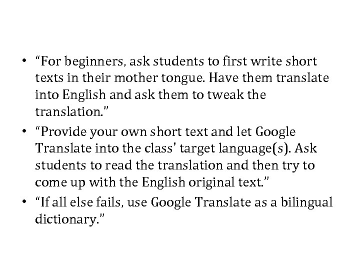  • “For beginners, ask students to first write short texts in their mother