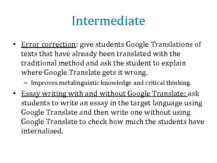 Intermediate • Error correction: give students Google Translations of texts that have already been