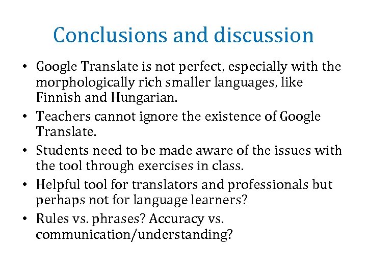 Conclusions and discussion • Google Translate is not perfect, especially with the morphologically rich