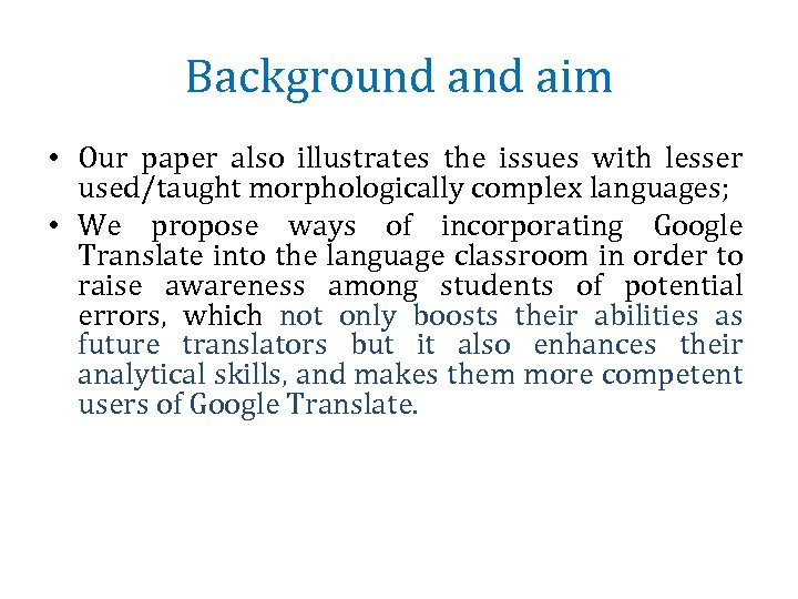 Background aim • Our paper also illustrates the issues with lesser used/taught morphologically complex