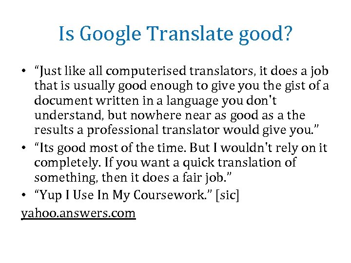 Is Google Translate good? • “Just like all computerised translators, it does a job