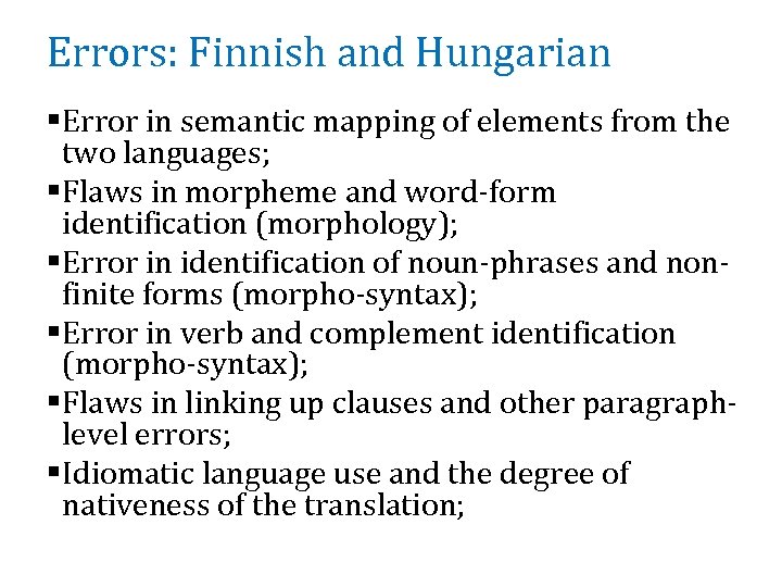 Errors: Finnish and Hungarian §Error in semantic mapping of elements from the two languages;