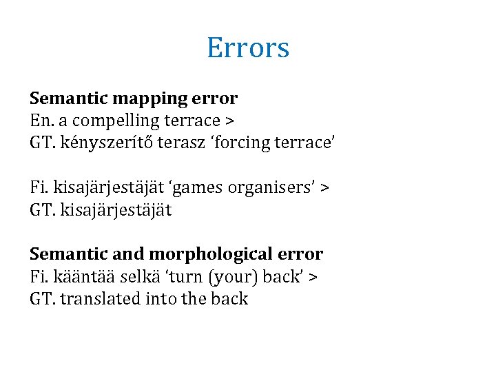 Errors Semantic mapping error En. a compelling terrace > GT. kényszerítő terasz ‘forcing terrace’