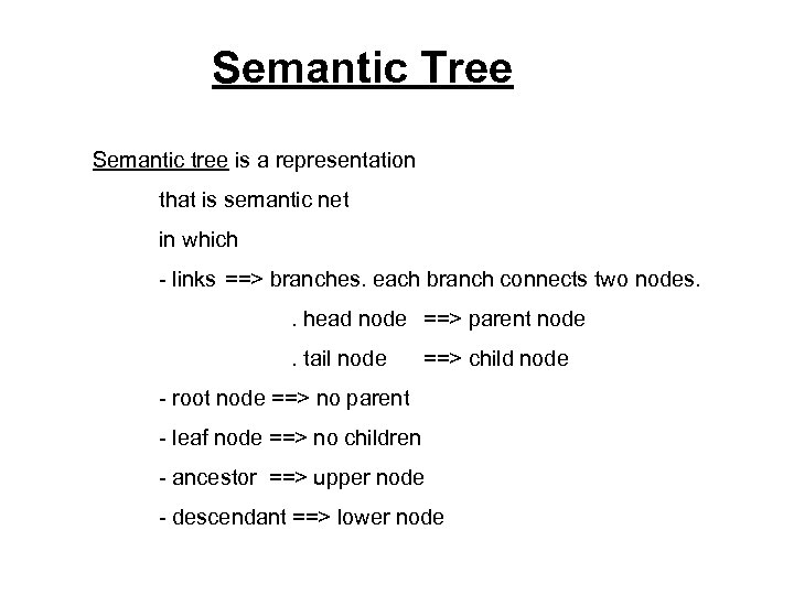 Semantic Tree Semantic tree is a representation that is semantic net in which -