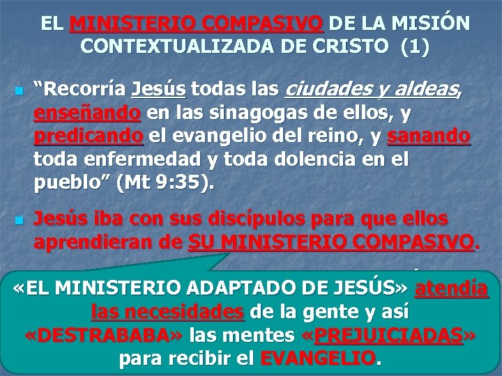 EL MINISTERIO COMPASIVO DE LA MISIÓN CONTEXTUALIZADA DE CRISTO (1) n n “Recorría Jesús