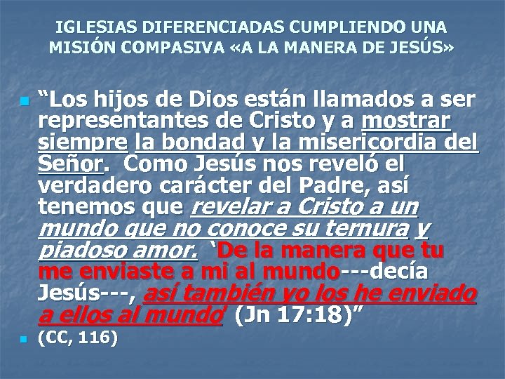 IGLESIAS DIFERENCIADAS CUMPLIENDO UNA MISIÓN COMPASIVA «A LA MANERA DE JESÚS» n “Los hijos