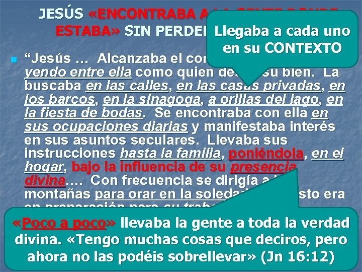 JESÚS «ENCONTRABA A LA GENTE DONDE ESTABA» SIN PERDER Llegaba a cada uno LA