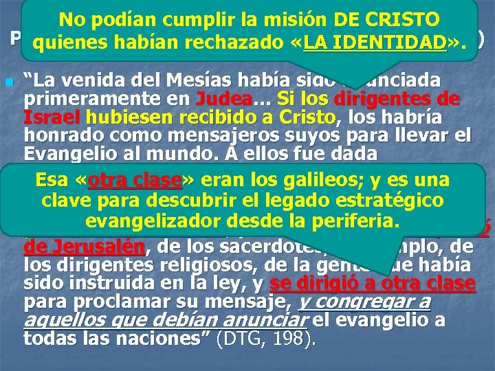 PLAN “A”: MISIÓN DESDE JERUSALÉN No podían cumplir la misión DE CRISTO PLAN “B”: