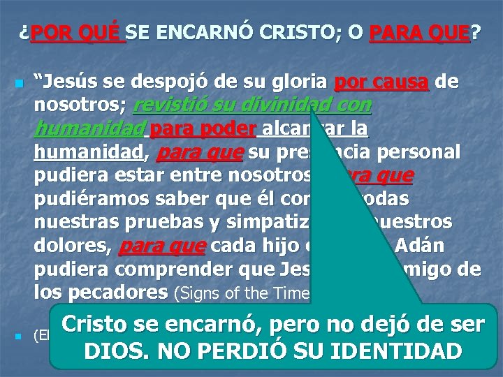 ¿POR QUÉ SE ENCARNÓ CRISTO; O PARA QUE? n n “Jesús se despojó de