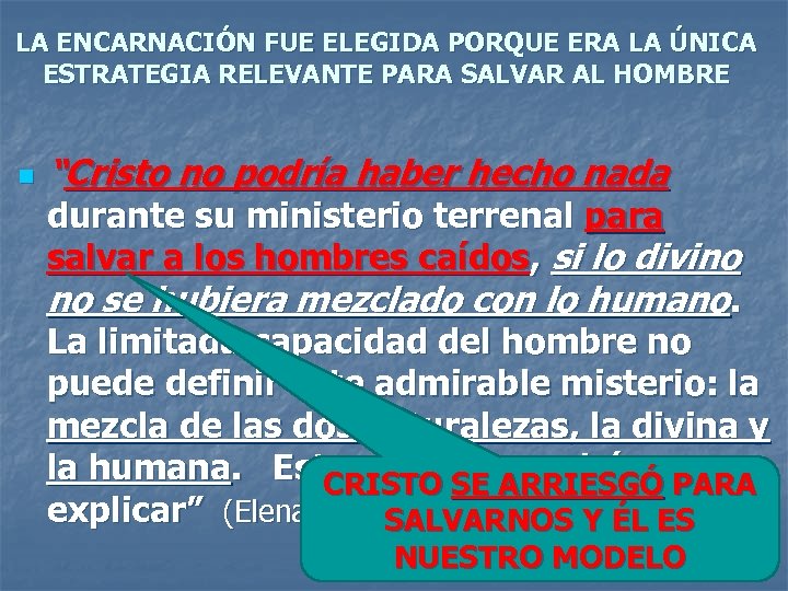 LA ENCARNACIÓN FUE ELEGIDA PORQUE ERA LA ÚNICA ESTRATEGIA RELEVANTE PARA SALVAR AL HOMBRE