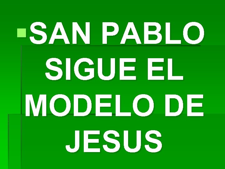 §SAN PABLO SIGUE EL MODELO DE JESUS 