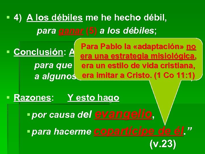 § 4) A los débiles me he hecho débil, para ganar (5) a los