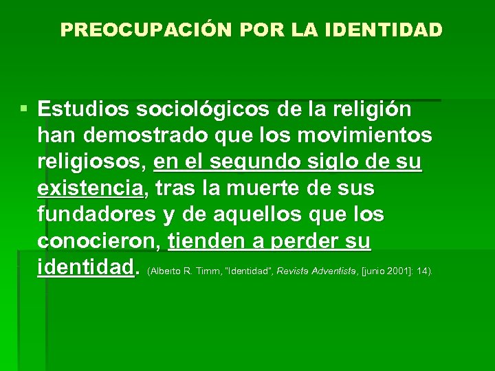 PREOCUPACIÓN POR LA IDENTIDAD § Estudios sociológicos de la religión han demostrado que los