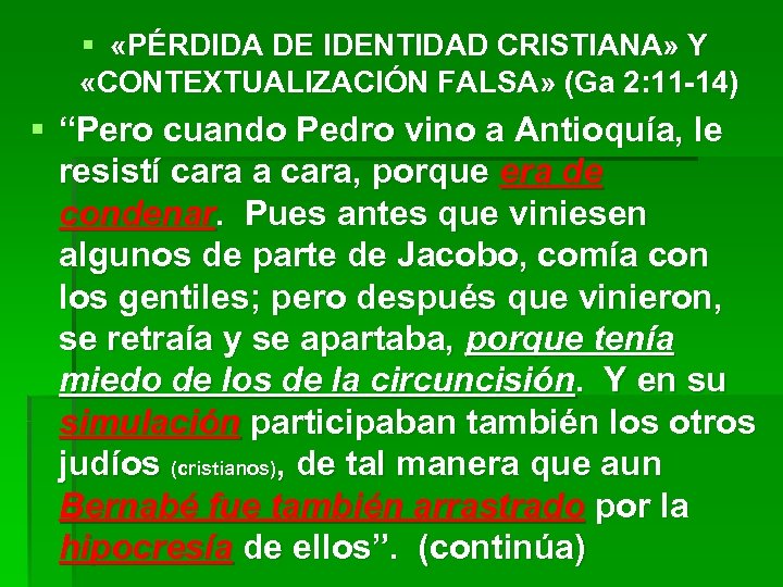 § «PÉRDIDA DE IDENTIDAD CRISTIANA» Y «CONTEXTUALIZACIÓN FALSA» (Ga 2: 11 -14) § “Pero
