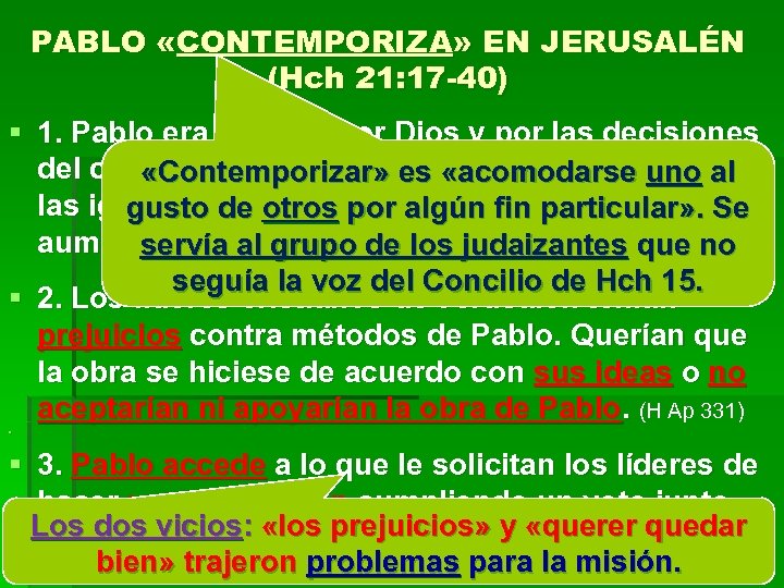 PABLO «CONTEMPORIZA» EN JERUSALÉN (Hch 21: 17 -40) § 1. Pablo era dirigido por