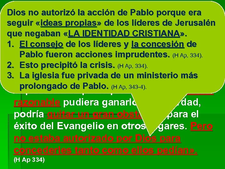  «NO ESTABA AUTORIZADO POR DIOS» Dios no autorizó la acción de Pablo porque