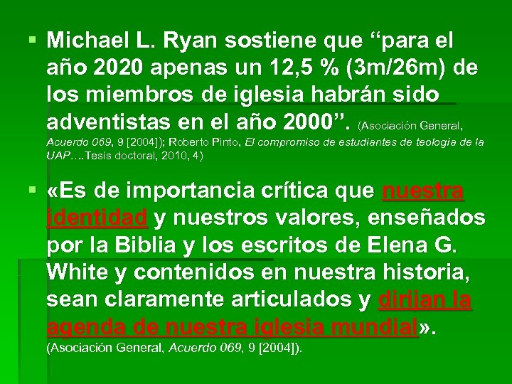 § Michael L. Ryan sostiene que “para el año 2020 apenas un 12, 5