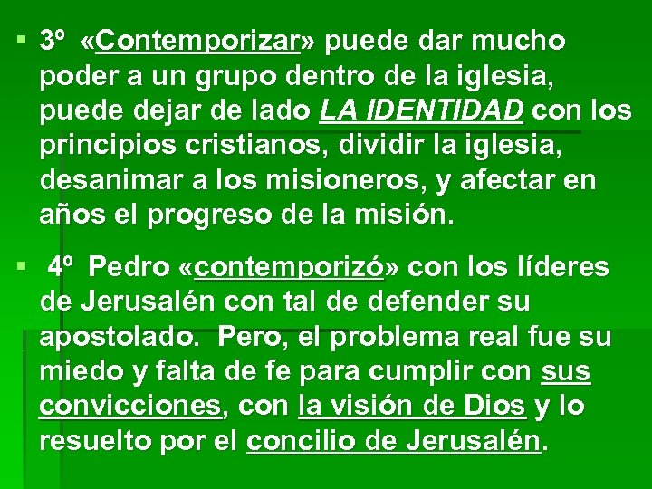 § 3º «Contemporizar» puede dar mucho poder a un grupo dentro de la iglesia,