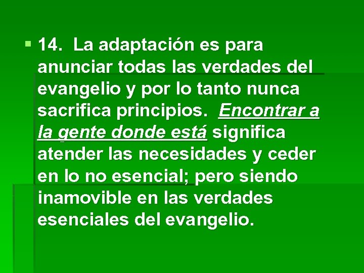 § 14. La adaptación es para anunciar todas las verdades del evangelio y por