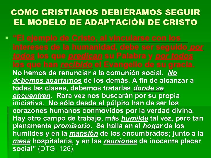 COMO CRISTIANOS DEBIÉRAMOS SEGUIR EL MODELO DE ADAPTACIÓN DE CRISTO § “El ejemplo de