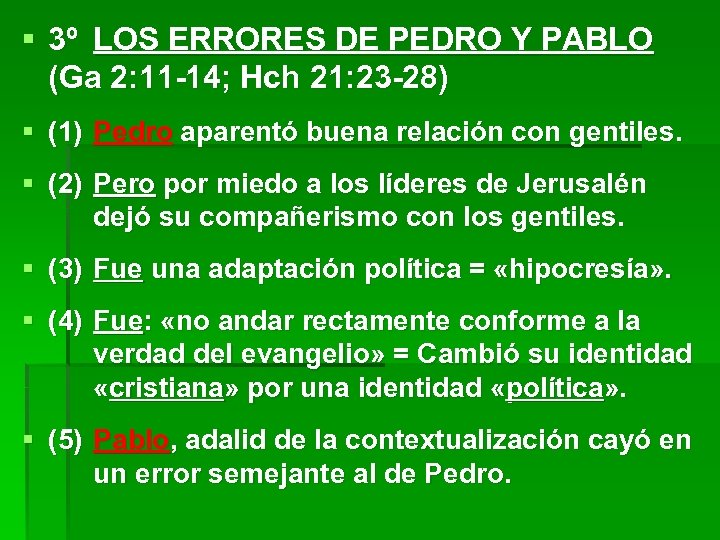 § 3º LOS ERRORES DE PEDRO Y PABLO (Ga 2: 11 -14; Hch 21: