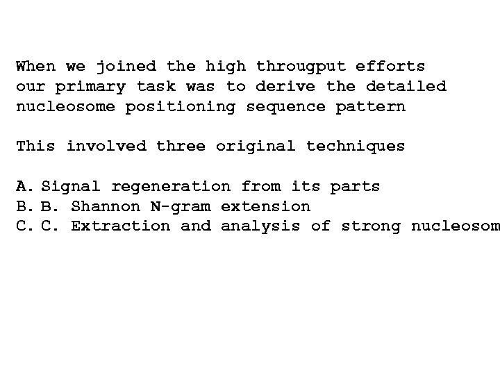 When we joined the high througput efforts our primary task was to derive the