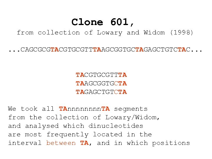 Clone 601, from collection of Lowary and Widom (1998). . . CAGCGCGTACGTGCGTTTAAGCGGTGCTAGAGCTGTCTAC. . .