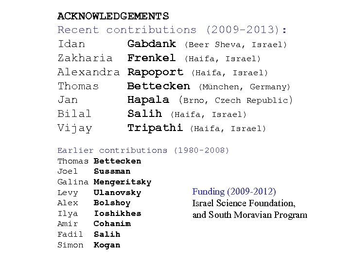 ACKNOWLEDGEMENTS Recent contributions (2009 -2013): Idan Gabdank (Beer Sheva, Israel) Zakharia Frenkel (Haifa, Israel)