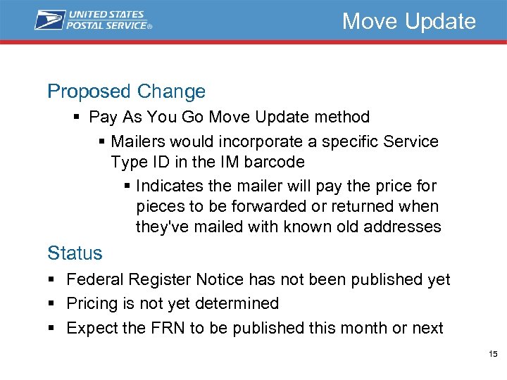 Move Update Proposed Change § Pay As You Go Move Update method § Mailers