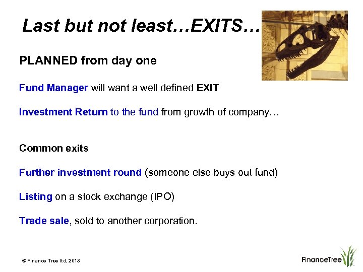 Last but not least…EXITS… PLANNED from day one Fund Manager will want a well