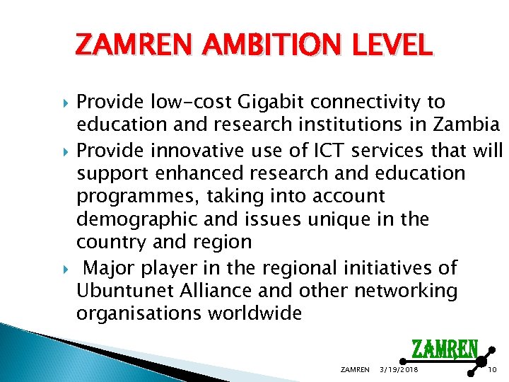 ZAMREN AMBITION LEVEL Provide low-cost Gigabit connectivity to education and research institutions in Zambia