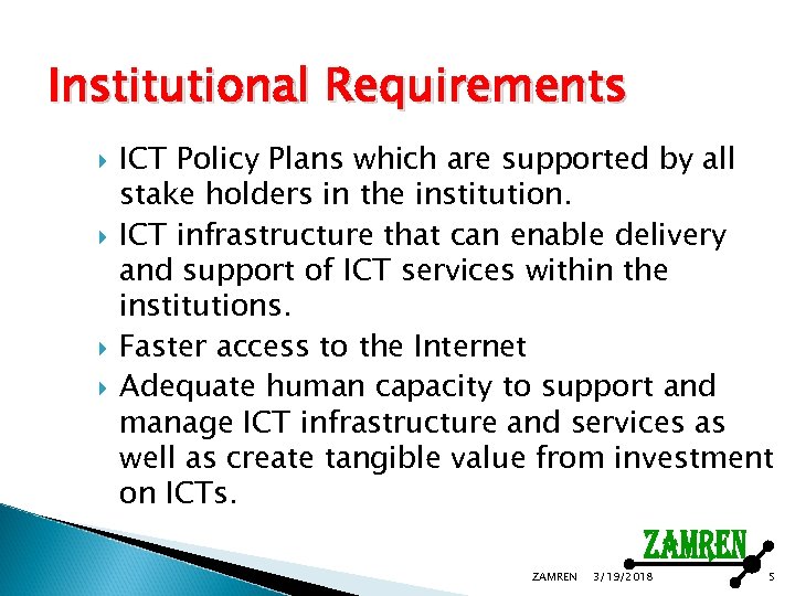 Institutional Requirements ICT Policy Plans which are supported by all stake holders in the