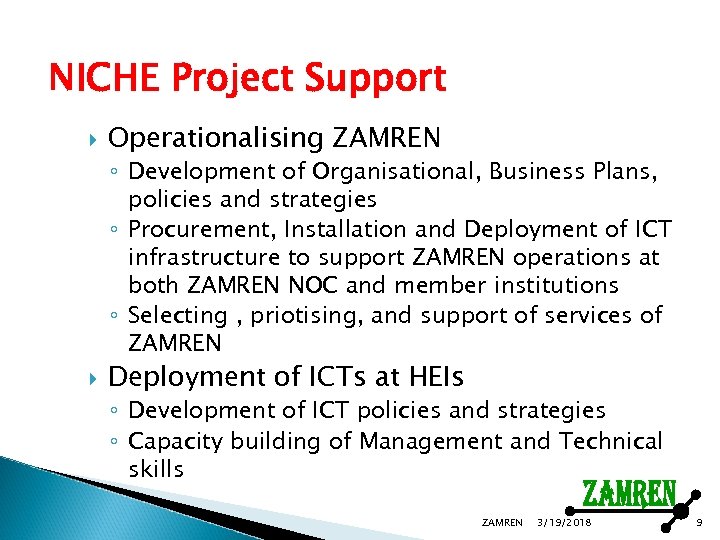 NICHE Project Support Operationalising ZAMREN ◦ Development of Organisational, Business Plans, policies and strategies