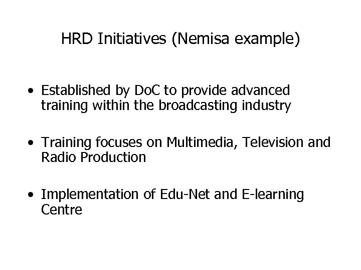 HRD Initiatives (Nemisa example) • Established by Do. C to provide advanced training within