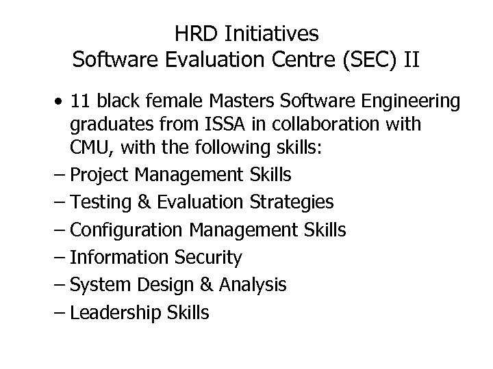 HRD Initiatives Software Evaluation Centre (SEC) II • 11 black female Masters Software Engineering