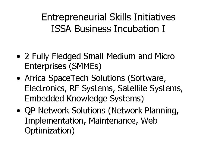 Entrepreneurial Skills Initiatives ISSA Business Incubation I • 2 Fully Fledged Small Medium and