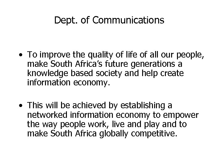 Dept. of Communications • To improve the quality of life of all our people,
