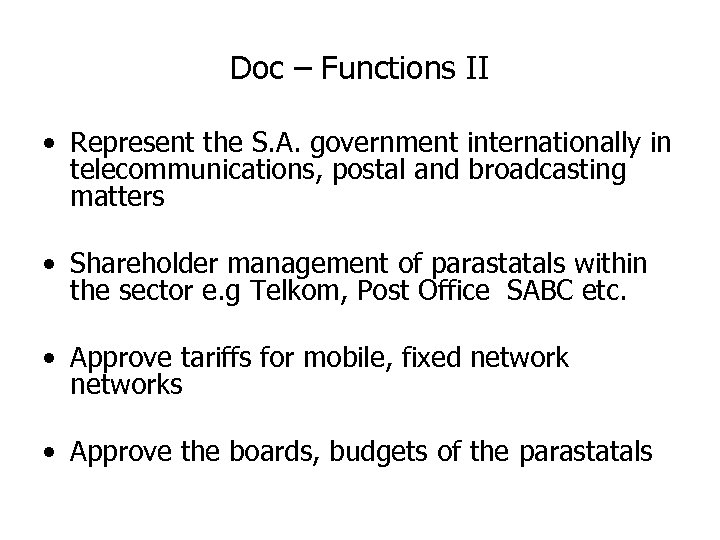 Doc – Functions II • Represent the S. A. government internationally in telecommunications, postal