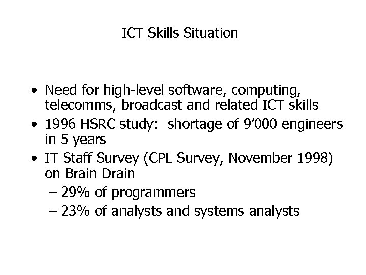 ICT Skills Situation • Need for high-level software, computing, telecomms, broadcast and related ICT