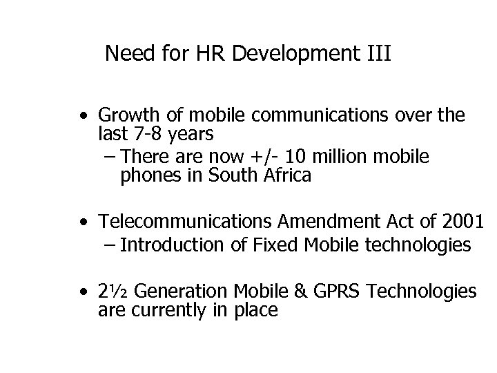 Need for HR Development III • Growth of mobile communications over the last 7