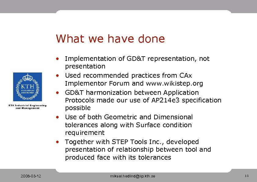 What we have done • Implementation of GD&T representation, not presentation • Used recommended