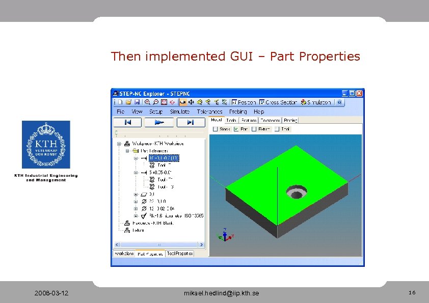 Then implemented GUI – Part Properties 2008 -03 -12 mikael. hedlind@iip. kth. se 16