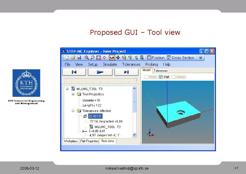 Proposed GUI – Tool view 2008 -03 -12 mikael. hedlind@iip. kth. se 17 