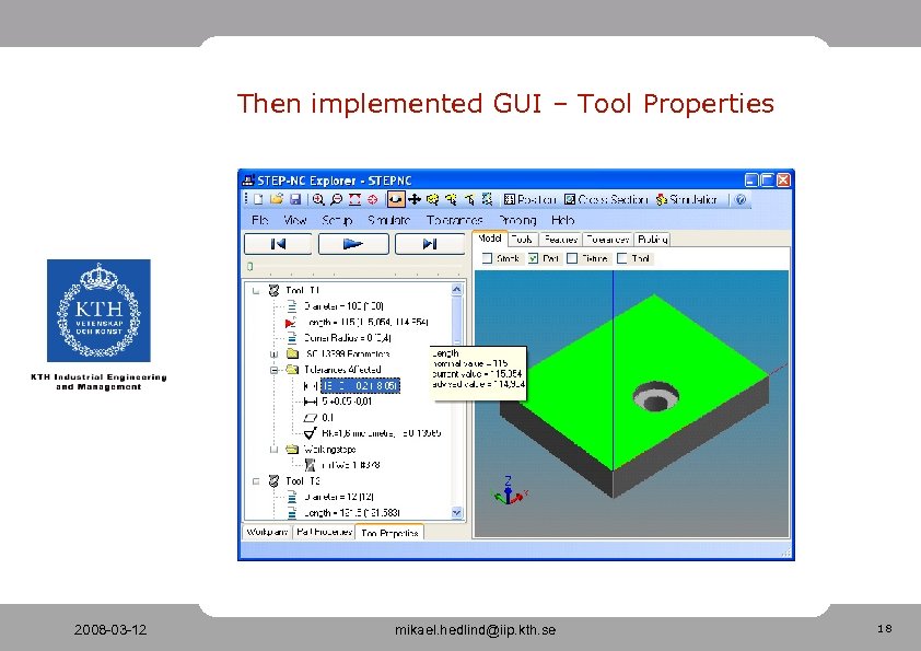 Then implemented GUI – Tool Properties 2008 -03 -12 mikael. hedlind@iip. kth. se 18